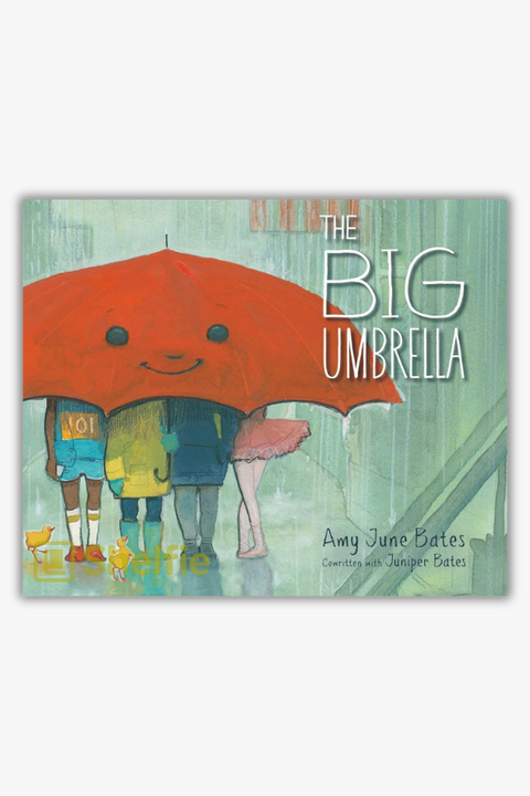THE BIG UMBRELLA by Amy June Bates & Juniper Bates