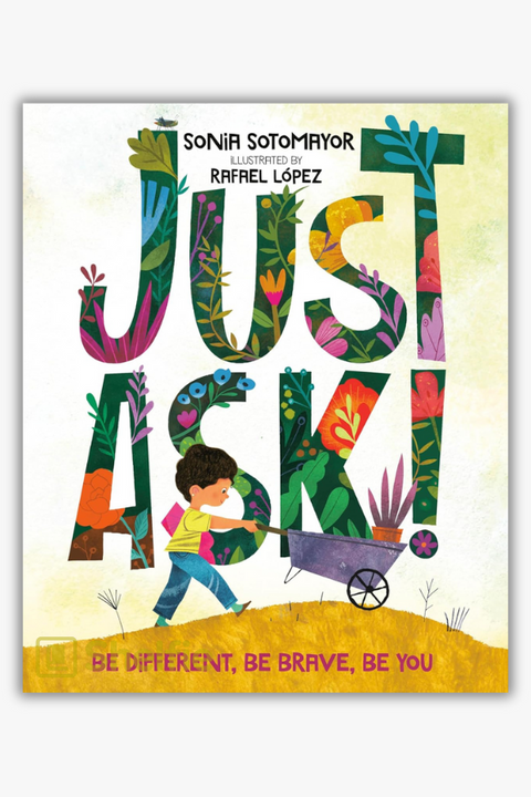 JUST ASK! by Sonia Sotomayor & Rafael López