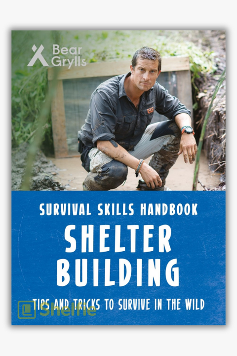 SURVIVAL SKILLS HANDBOOK: SHELTER BUILDING by Bear Grylls