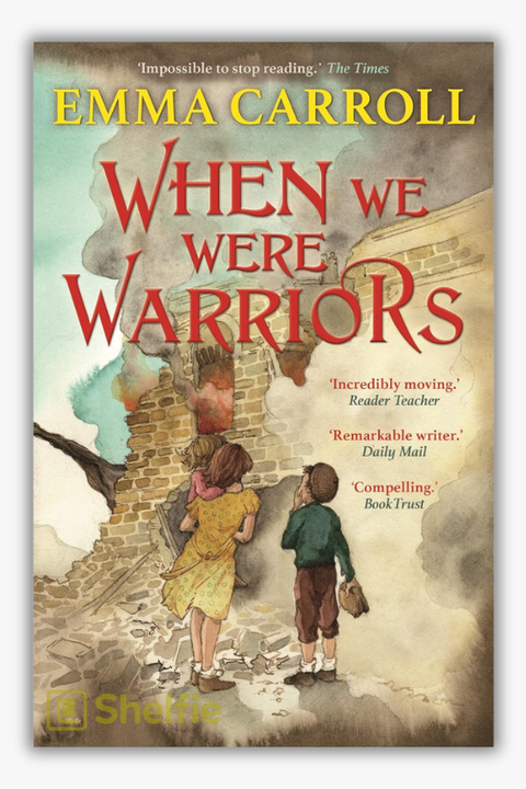 WHEN WE WERE WARRIORS by Emma Carroll