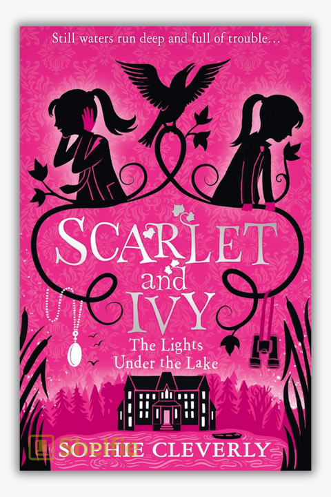 SCARLET & IVY #4: THE LIGHTS UNDER THE LAKE by Sophie Cleverly
