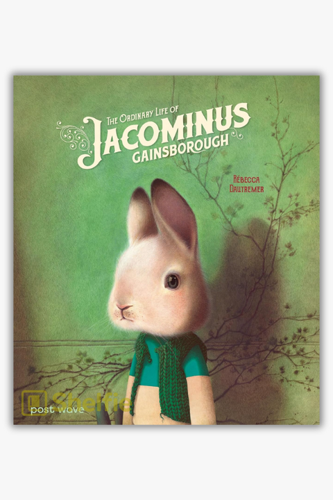 THE ORDINARY LIFE OF JACOMINUS GAINSBOROUGH by Rébecca Dautremer