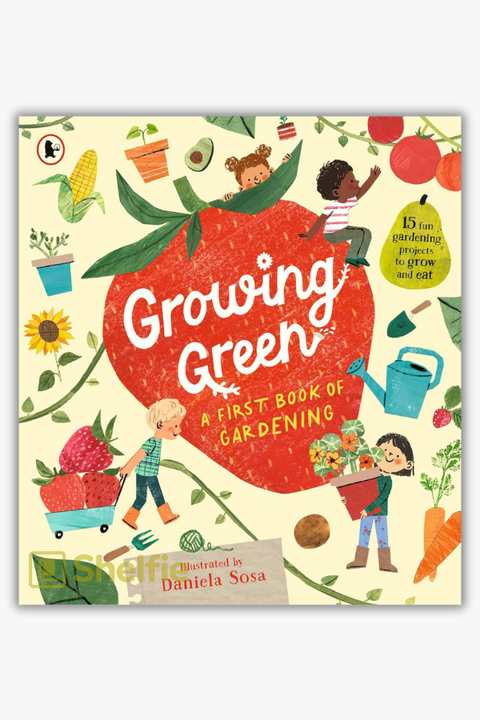 GROWING GREEN: A FIRST BOOK OF GARDENING by Daniela Sosa