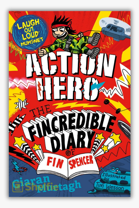 THE FINCREDIBLE DIARY OF FIN SPENCER: ACTION HERO by Ciaran Murtagh