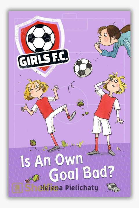 GIRLS FC: IS AN OWN GOAL BAD? by Helena Pielichaty
