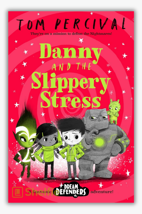 DREAM DEFENDERS #4: DANNY AND THE SLIPPERY STRESS by Tom Percival