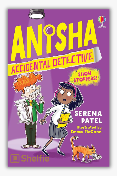 ANISHA, ACCIDENTAL DETECTIVE: SHOW STOPPERS by Serena Patel