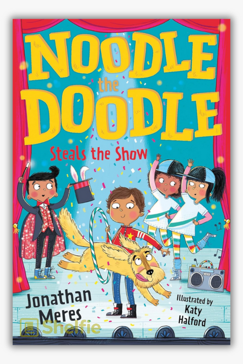 NOODLE THE DOODLE STEALS THE SHOW by Jonathan Meres