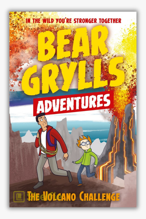 BEAR GRYLLS ADVENTURE #7: THE VOLCANO CHALLENGE by Bear Grylls