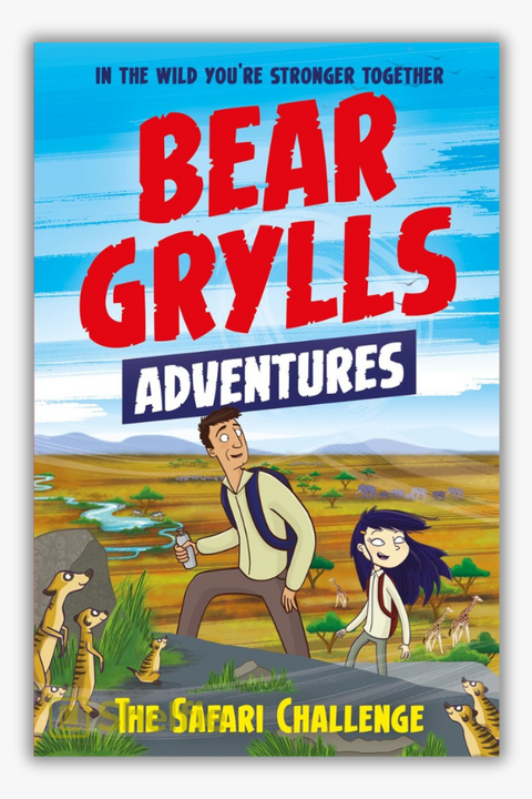 BEAR GRYLLS ADVENTURE #8: THE SAFARI CHALLENGE by Bear Grylls