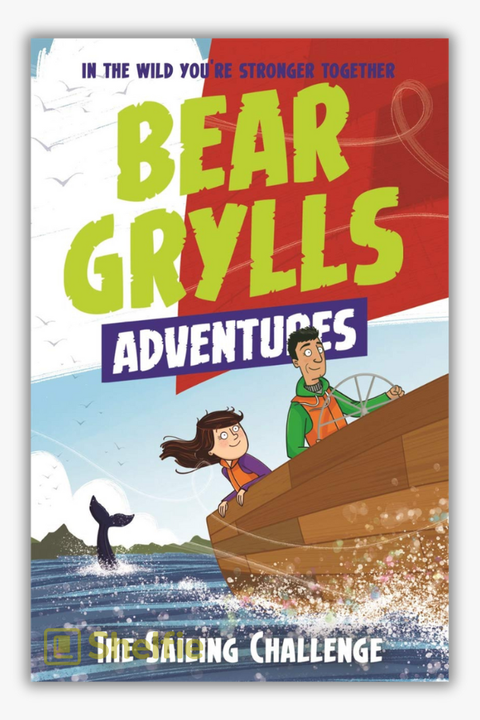 BEAR GRYLLS ADVENTURE #12: THE SAILING CHALLENGE by Bear Grylls