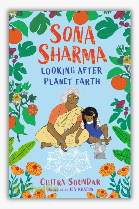 SONA SHARMA: LOOKING AFTER PLANET EARTH by Chitra Soundar