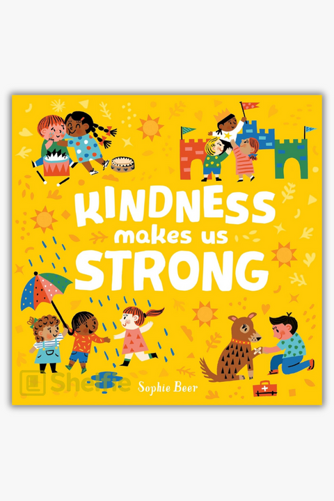 KINDNESS MAKES US STRONGER by Sophie Beer