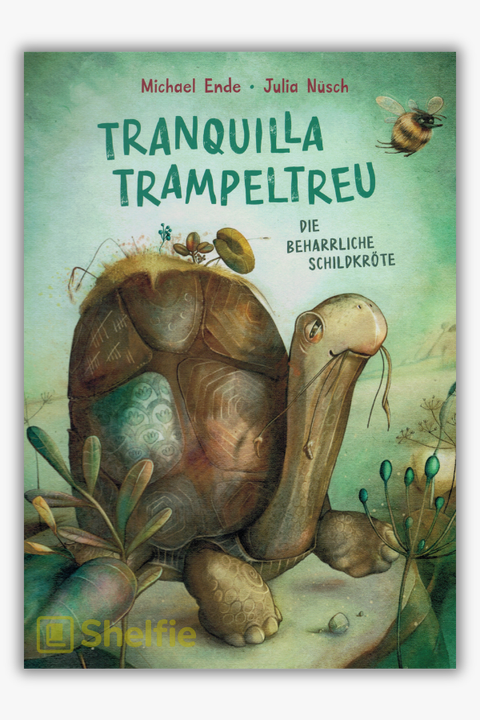 TRANQUILLA TRAMPELTREU: DIE BEHARRLICHE SCHILDKRÖTE von Michael Ende