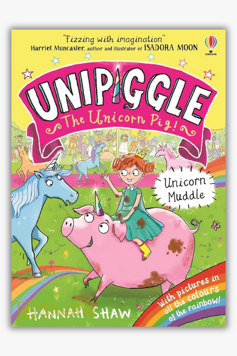 UNIPIGGLE THE UNICORN PIG: UNICORN MUDDLE by Hannah Shaw