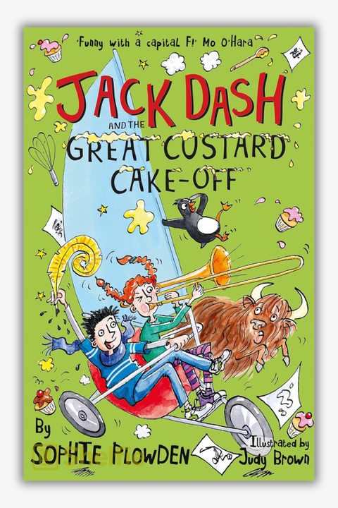 JACK DASH AND THE GREAT CUSTARD CAKE-OFF by Sophie Plowden